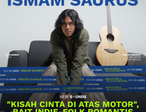 “KISAH CINTA DI ATAS MOTOR”, BAIT INDIE-FOLK ROMANTIS DARI ISMAM SAURUS