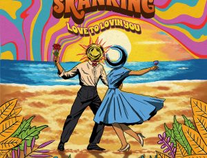 “LOVE TO LOVIN’ YOU” DARI SKANKING, BUKTI CINTA BISA SESIMPEL ITU